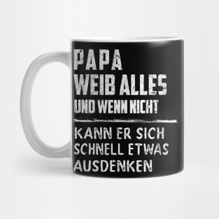 PAPA WEIB ALLES UND WENN NICHT KANN ER SICH SCHNELL ETWAS AUSDENKEN Mug